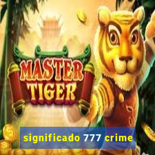 significado 777 crime